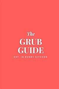 Grub Guide: 6x9 Blank Recipe Journal to Write in, Grapefruit Red Cover, Personal Recipe Book for Men & Women, 100 Pages w/ Cooking (Paperback)