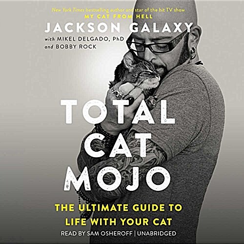 Total Cat Mojo Lib/E: The Ultimate Guide to Life with Your Cat (Audio CD)