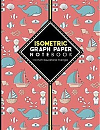 Isometric Graph Paper Notebook: 1/4 Inch Equilateral Triangle: Isometric Composition Book, Isometric Graph Paper Pad, Isometric Journal, Cute Navy Cov (Paperback)