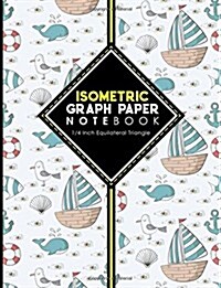 Isometric Graph Paper Notebook: 1/4 Inch Equilateral Triangle: Isometric Composition Notebook, Isometric Graphing Paper, Isometric Lined Paper, Cute N (Paperback)