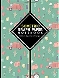 Isometric Graph Paper Notebook: 1/4 Inch Equilateral Triangle: Gaming Planner, Template, Journal, Sketch Book, Ruled Large Grid Pages, Design Book & W (Paperback)