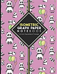 Isometric Graph Paper Notebook: 1/4 Inch Equilateral Triangle: Isometric Composition Notebook, Isometric Graphing Paper, Isometric Lined Paper, Cute P (Paperback)