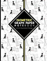 Isometric Graph Paper Notebook: 1/4 Inch Equilateral Triangle: Equilateral Triangle Drafting, Isometric Drawing Practice, Isometric Grid Paper Pad, Cu (Paperback)