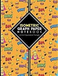 Isometric Graph Paper Notebook: 1/4 Inch Equilateral Triangle: Equilateral Triangle Drafting, Isometric Drawing Practice, Isometric Grid Paper Pad, Cu (Paperback)