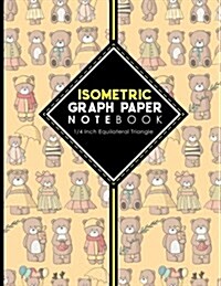 Isometric Graph Paper Notebook: 1/4 Inch Equilateral Triangle: For Journal Writing, 3D and Shapes Drawing, Mathematics Practices, Trianglepoint Embroi (Paperback)