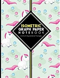 Isometric Graph Paper Notebook: 1/4 Inch Equilateral Triangle: Gaming Planner, Template, Journal, Sketch Book, Ruled Large Grid Pages, Design Book & W (Paperback)