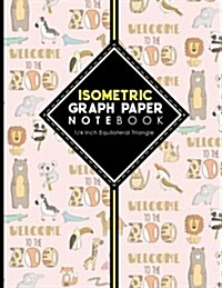 Isometric Graph Paper Notebook: 1/4 Inch Equilateral Triangle: Isometric Composition Notebook, Isometric Graphing Paper, Isometric Lined Paper, Cute Z (Paperback)