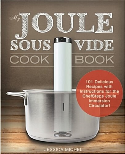 My Joule Sous Vide Cookbook (Paperback)