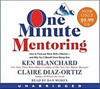 One Minute Mentoring Low Price CD: How to Find and Work with a Mentor--And Why Youll Benefit from Being One (Audio CD)