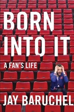 Born Into It: A Fans Life (Paperback)