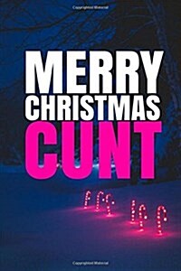 MERRY CHRISTMAS, CUNT! A fun, rude, playful DIY birthday card, (EMPTY BOOK), 50 PAGES, 6x9 inches (Paperback)