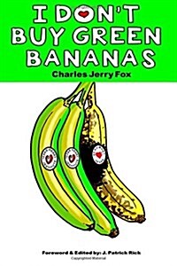 I Dont Buy Green Bananas (Paperback)