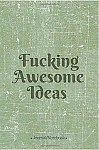 Fucking Awesome Ideas: Lined Notebook/Journal (7X10Large) (120 Pages) (Paperback)