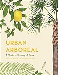 Urban Arboreal : A Modern Glossary of City Trees (Hardcover, New ed)