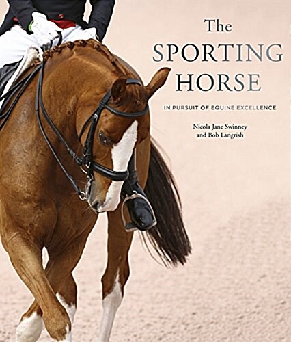 The Sporting Horse : In pursuit of equine excellence (Hardcover)