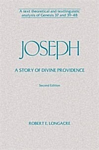 Joseph: A Story of Divine Providence: A Text Theoretical and Textlinguistic Analysis of Genesis 37 and 39-48 (Paperback)