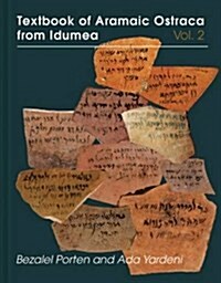 Textbook of Aramaic Ostraca from Idumea, Volume 2: Dossiers 11-50: 263 Commodity Chits (Hardcover)