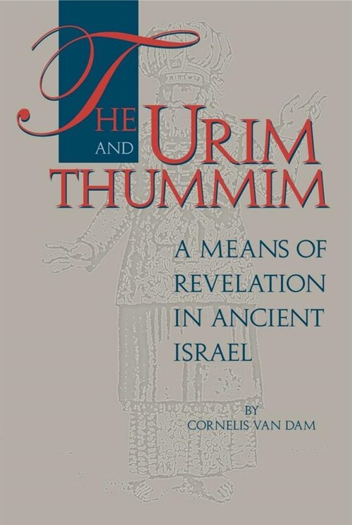 The Urim and Thummim: A Means of Revelation in Ancient Israel (Paperback)