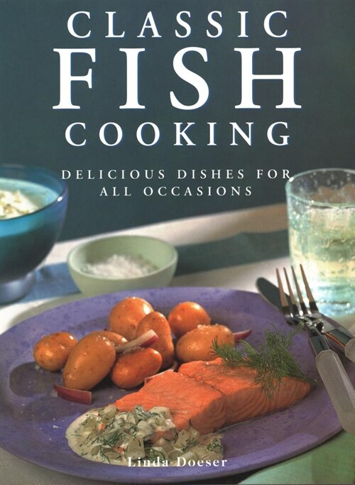 Classic Fish Cooking : Delicious dishes for all occasions (Paperback)