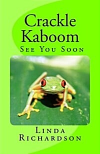 Crackle Kaboom -see You Soon (Paperback)