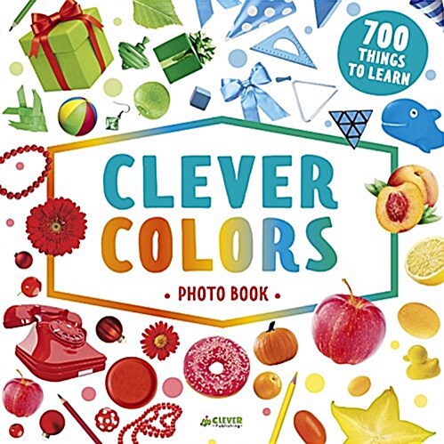 Clever Colors Photo Book: 700 Things to Learn (Hardcover)