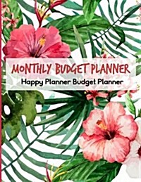 Monthly Budget Planner: Happy Planner Budget Planner: Bill Organizer Book with Weekly Calendar & Expenses Tracker (Paperback)