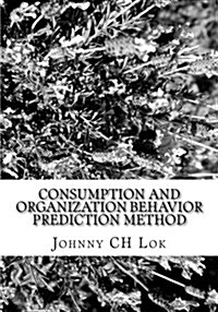 Consumption and Organization Behavior Prediction Method (Paperback)