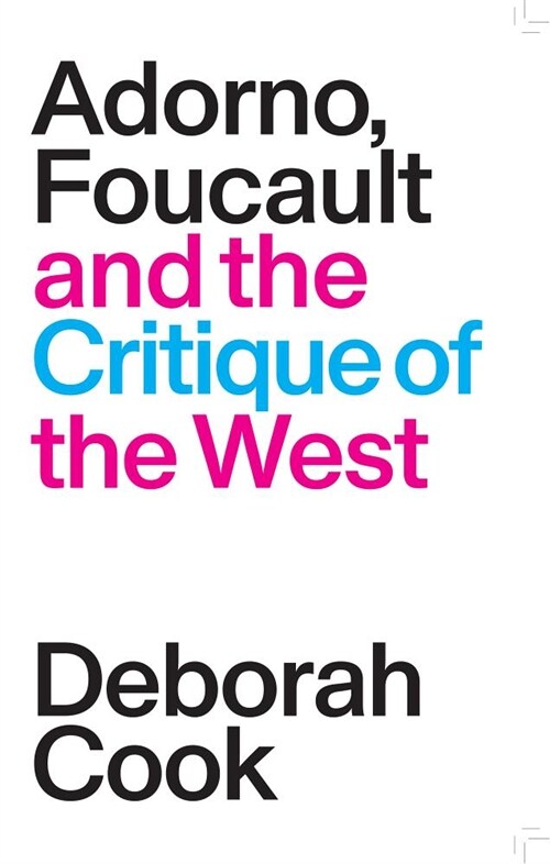 Adorno, Foucault and the Critique of the West (Paperback)