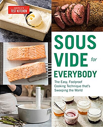 Sous Vide for Everybody: The Easy, Foolproof Cooking Technique Thats Sweeping the World (Paperback)