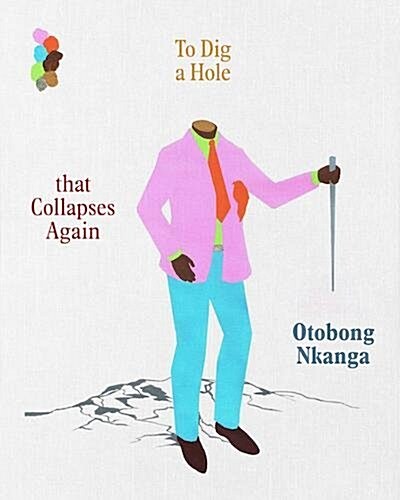 Otobong Nkanga: To Dig a Hole That Collapses Again (Hardcover)