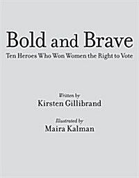 Bold & Brave: Ten Heroes Who Won Women the Right to Vote (Hardcover)