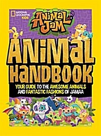 Animal Jam: Animal Handbook: Your Guide to the Awesome Animals and Fantastic Fashions of Jamaa (Library Binding)