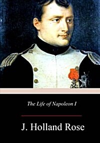 The Life of Napoleon I (Paperback)