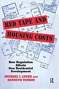 Red Tape and Housing Costs : How Regulation Affects New Residential Development (Paperback)