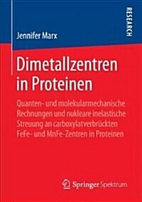 Dimetallzentren in Proteinen: Quanten- Und Molekularmechanische Rechnungen Und Nukleare Inelastische Streuung an Carboxylatverbr?kten Fefe- Und Mnf (Paperback, 1. Aufl. 2018)