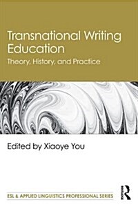 Transnational Writing Education: Theory, History, and Practice (Paperback)