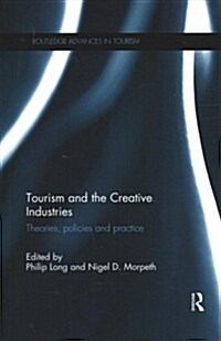 Tourism and the Creative Industries : Theories, policies and practice (Paperback)