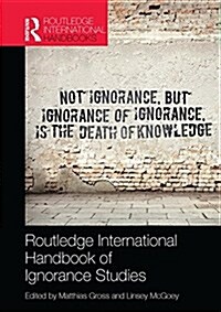 Routledge International Handbook of Ignorance Studies (Paperback)