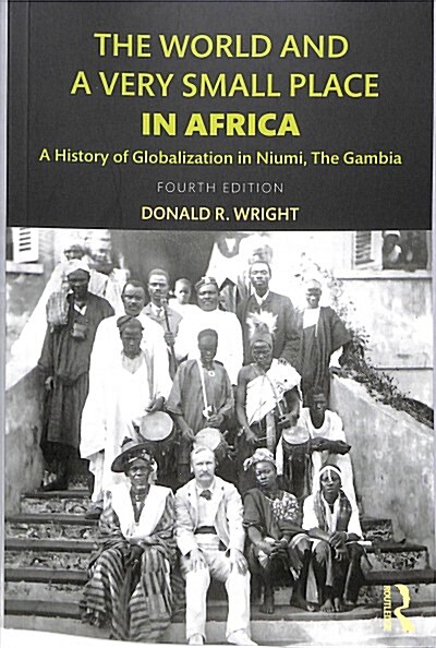 The World and a Very Small Place in Africa : A History of Globalization in Niumi, the Gambia (Paperback, 4 ed)