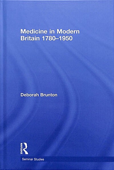 Medicine in Modern Britain 1780-1950 (Hardcover)
