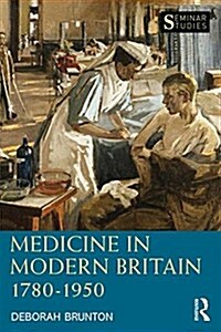 Medicine in Modern Britain 1780-1950 (Paperback)