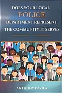 Does Your Local Police Department Represent the Community It Serves (Paperback)