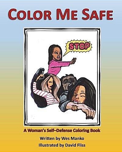 Color Me Safe: A Womans Self-Defense Coloring Book (Paperback)