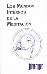 Los mundos internos de la meditacion (Paperback)