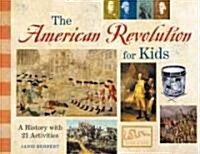 The American Revolution for Kids: A History with 21 Activities (Paperback)
