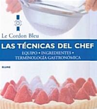 Las Tecnicas del Chef: Equipo, Ingredientes, Terminologia Gastronomica (Hardcover)