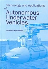 Technology and Applications of Autonomous Underwater Vehicles (Hardcover)