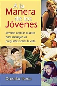 a la Manera de Los J?enes: Sentido Com? Budista Para Manejar Las Preguntas Sobre La Vida (Paperback)