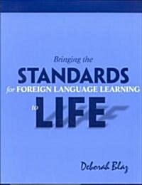 Bringing the Standards for Foreign Language Learning to Life (Paperback)