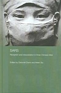 SARS : Reception and Interpretation in Three Chinese Cities (Hardcover)